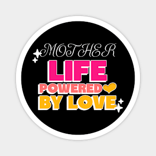 mother life powered by love Magnet